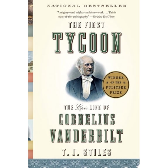 Pre-Owned The First Tycoon: The Epic Life of Cornelius Vanderbilt (Pulitzer Prize Winner) (Paperback) 1400031745 9781400031740