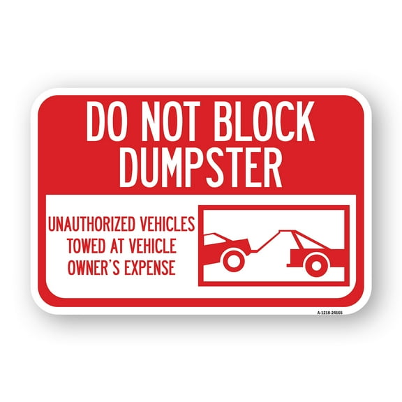 SignMission A-1218-24165 12 x 18 in. Aluminum Sign - Do Not Block Dumpster - Unauthorized Vehicles Towed At Vehicle Owners Expense
