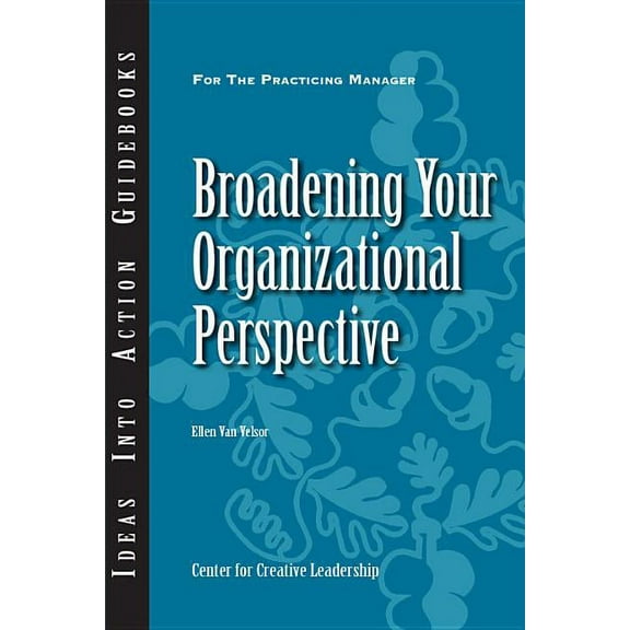 J-B CCL (Center for Creative Leadership): Broadening Your Organizational Perspective (Paperback)