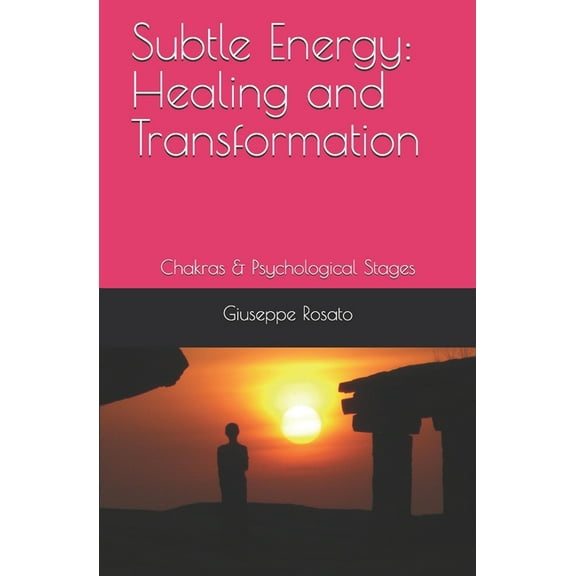 Subtle Energy: Healing and Transformation: Chakras & Psychological Stages, (Paperback)