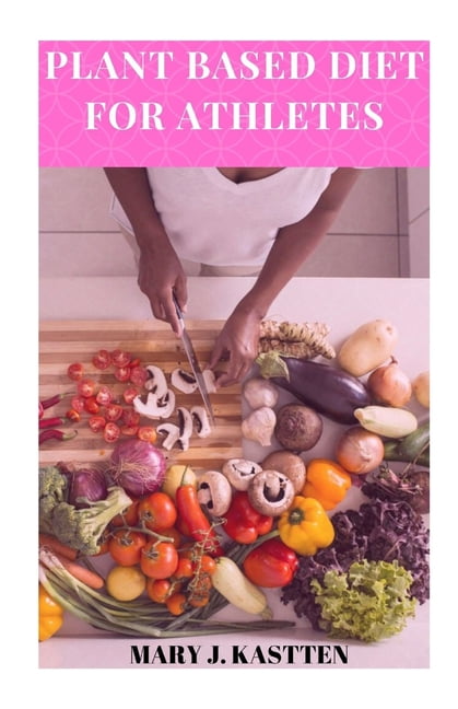Plant Based Diet For Athletes Paperback Walmart Walmart whole-foods-plant-based-diet-for-athletes-how-to-guide