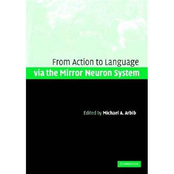 Pre-Owned Action to Language via the Mirror Neuron System, (Hardcover)