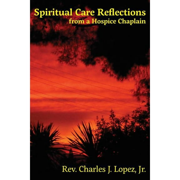 Spiritual Care Reflections from a Hospice Chaplain (Paperback)