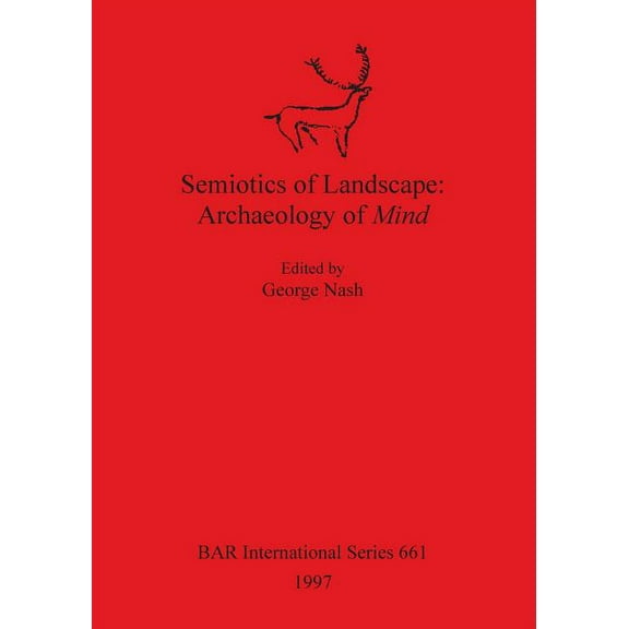 BAR International: Semiotics of Landscape: Archaeology of Mind (Paperback)