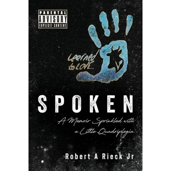 Spoken: A Memoir Sprinkled with a Little Quadriplegia, (Paperback)