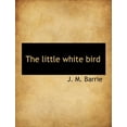 thumbnail image 3 of The little white bird Hardcover 111605390X 9781116053906 J. M. Barrie, 3 of 3