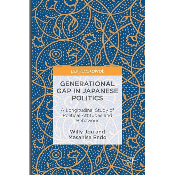 Generational Gap in Japanese Politics: A Longitudinal Study of Political Attitudes and Behaviour, (Hardcover)