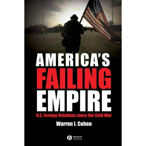 America's Recent Past America's Failing Empire: U.S. Foreign Relations Since the Cold War, Book 2, (Paperback)