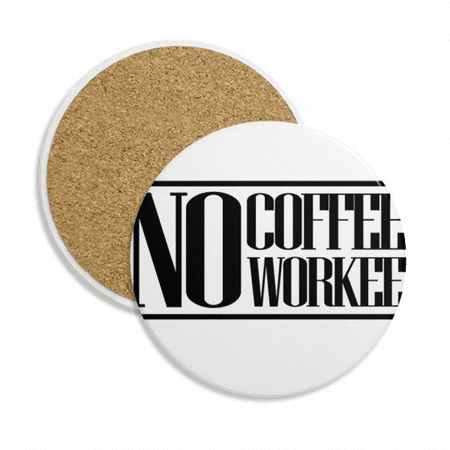 

No Coffee No Workee Quote Coaster Cup Mug Tabletop Protection Absorbent Stone