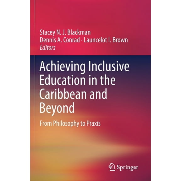 Achieving Inclusive Education in the Caribbean and Beyond: From Philosophy to PRAXIS, (Paperback)