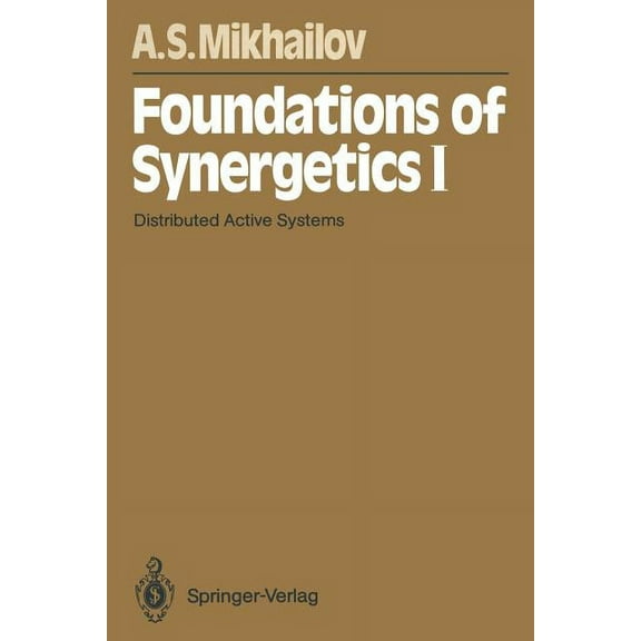 Springer Synergetics Foundations of Synergetics I: Distributed Active Systems, Book 51, (Paperback)