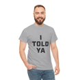 thumbnail image 5 of I Told Ya Short-Sleeved Unisex Crew T-Shirt Classic Fit, Sizes S-5XL, 5 of 9