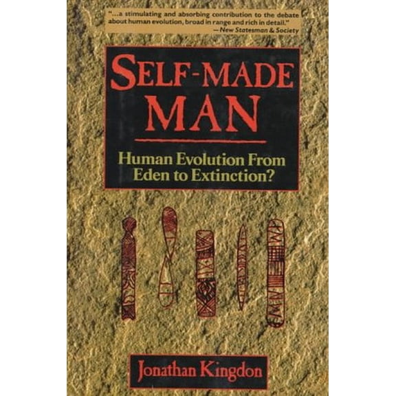 Pre-Owned Self-Made Man: Human Evolution from Eden to Extinction (Hardcover) by Jonathan Kingdon