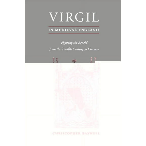 Cambridge Studies in Medieval Literature Virgil in Medieval England: Figuring the Aeneid from the Twelfth Century to Chaucer, Book 24, (Hardcover)