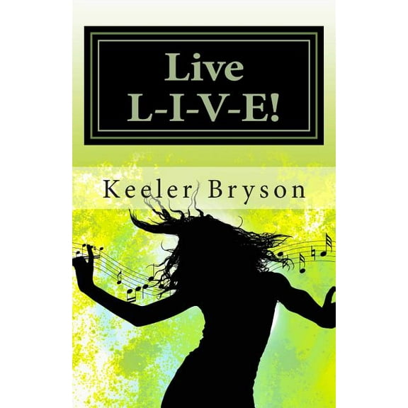 Live L-I-V-E!! : Living A Life Of Accomplishments In The Face of Obstacles (Paperback)