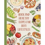 Cookbook: Quick and Healthy Recipes for Busy Lifestyles, (Paperback)