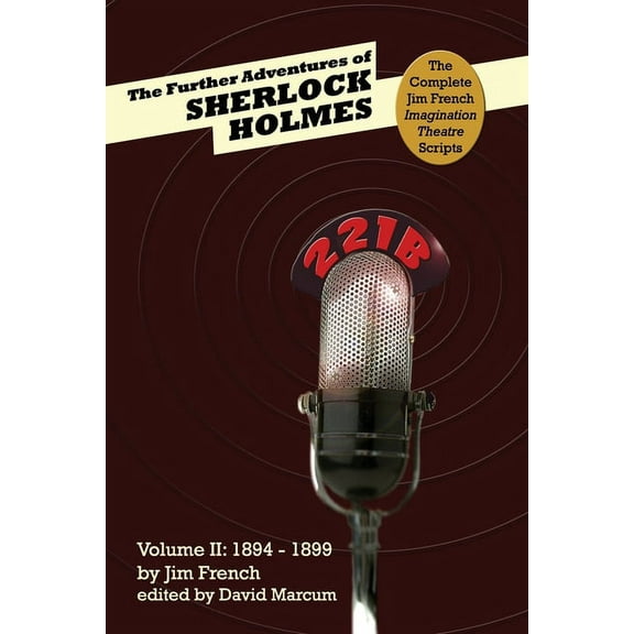 Complete Jim French Imagination Theatre The Further Adventures of Sherlock Holmes (Part II: 1894-1899), Book 2, (Paperback)