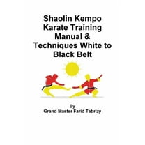 Shaolin Kempo Karate Training Manual & Techniques White to Black Belt, (Paperback)