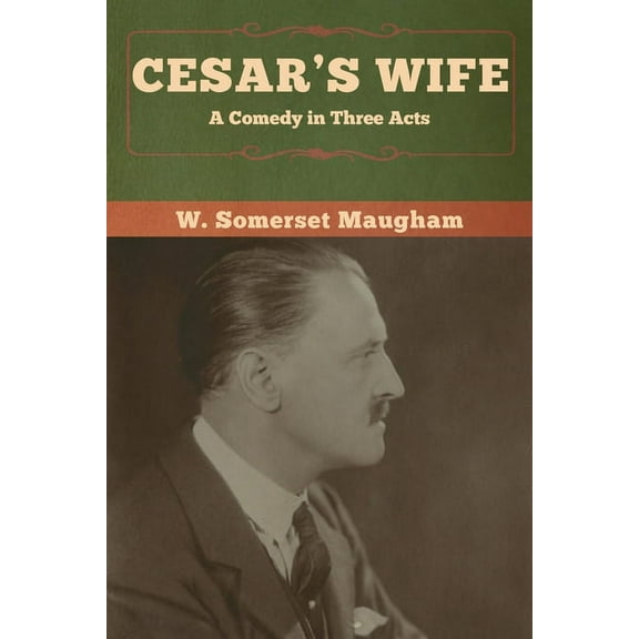 Cesar's Wife: A Comedy in Three Acts, (Paperback)