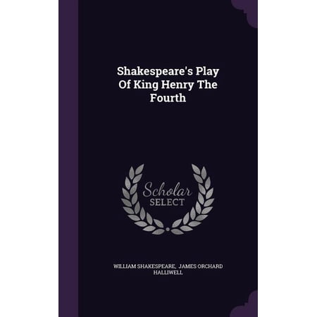 Shakespeare s Play Of King Henry The Fourth (Hardcover)