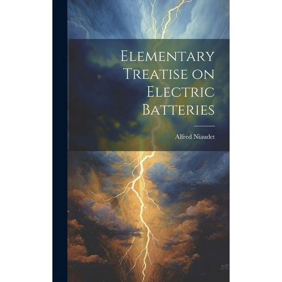 Elementary Treatise on Electric Batteries (Hardcover)