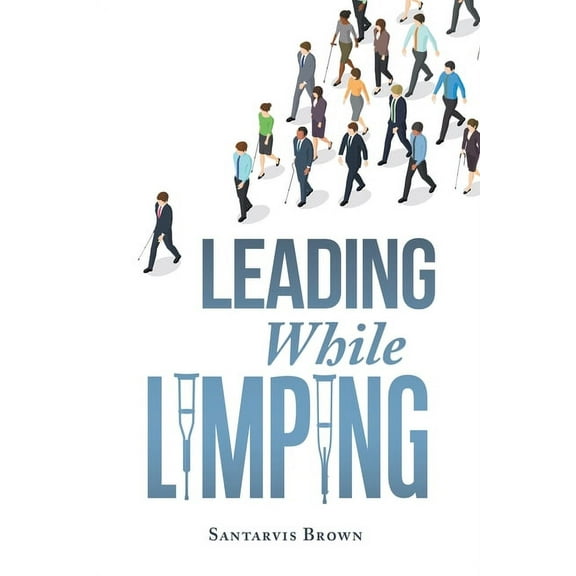Leading While Limping, (Paperback)