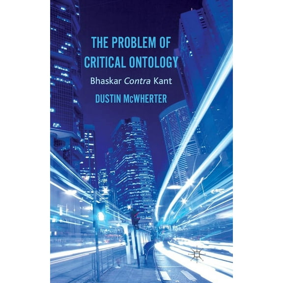 The Problem of Critical Ontology: Bhaskar Contra Kant, (Paperback)