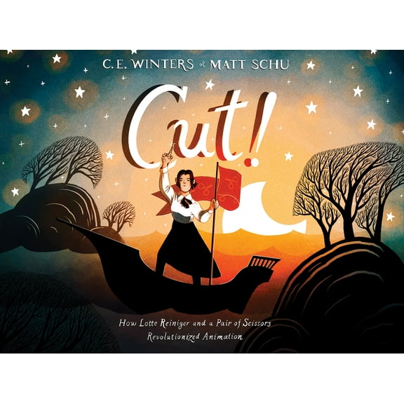Cut!: How Lotte Reiniger and a Pair of Scissors Revolutionized Animation, (Hardcover)