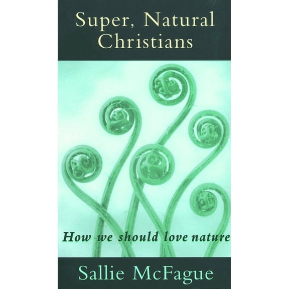 Creative Pastoral Care and Super, Natural Christians, (Paperback)