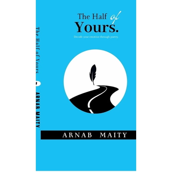 The Half of Yours: Decode your emotion through poetry., (Hardcover)