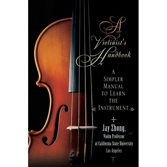 A Violinist's Handbook: A Simpler Manual to Learn the Instrument