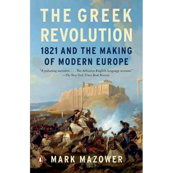 The Greek Revolution: 1821 and the Making of Modern Europe, (Paperback)