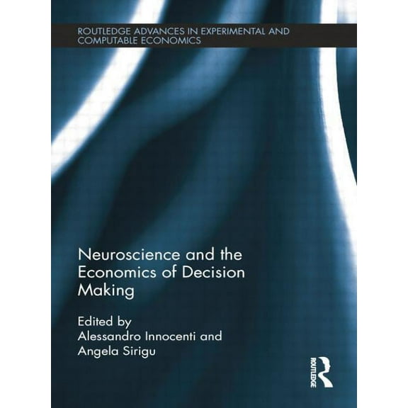 Routledge Advances in Experimental and C Neuroscience and the Economics of Decision Making, (Paperback)