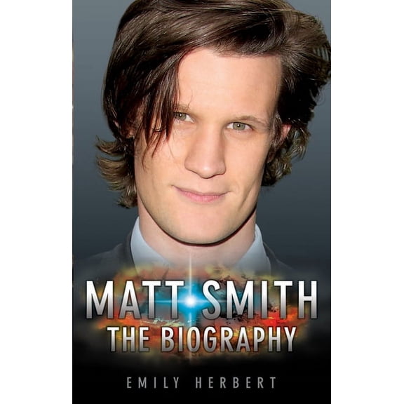 Matt Smith : The Biography (Paperback)