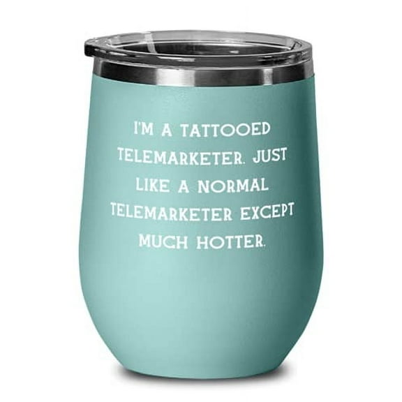 Telemarketer For Friends, I'm a Tattooed Telemarketer, Inspirational Telemarketer Wine Glass, Insulated Wine Tumbler From Friends