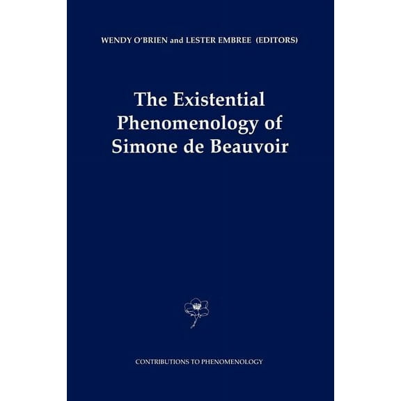 Contributions to Phenomenology The Existential Phenomenology of Simone de Beauvoir, Book 43, (Paperback)