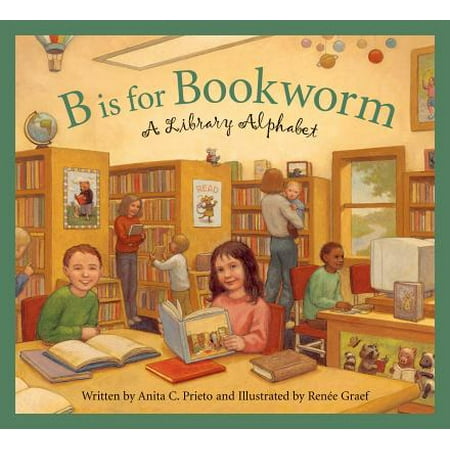 B Is for Bookworm : A Library Alphabet