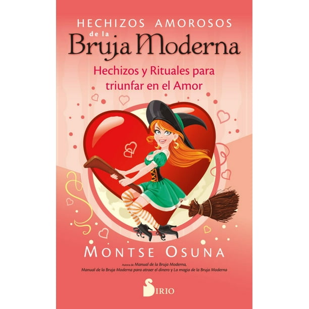 Libro Hechizos Amorosos De La Bruja Moderna Tapa Blanda, Autor Montse Osuna, Editorial Editorial Sirio