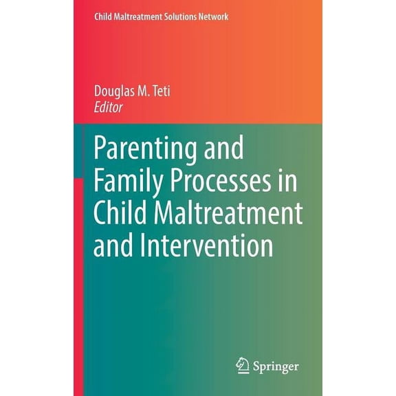Child Maltreatment Solutions Network Parenting and Family Processes in Child Maltreatment and Intervention, (Hardcover)