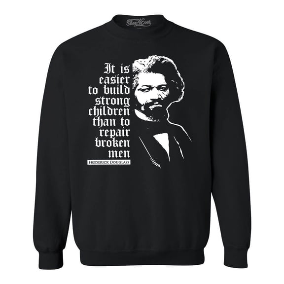 Shop4Ever Men's It Is Easier to Build Strong Children Fred Douglass Crewneck Sweatshirt XX-Large Black