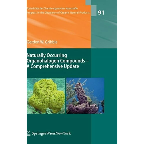 Fortschritte Der Chemie Organischer Natu Naturally Occuring Organohalogen Compounds: A Comprehensive Update, Book 91, (Hardcover)