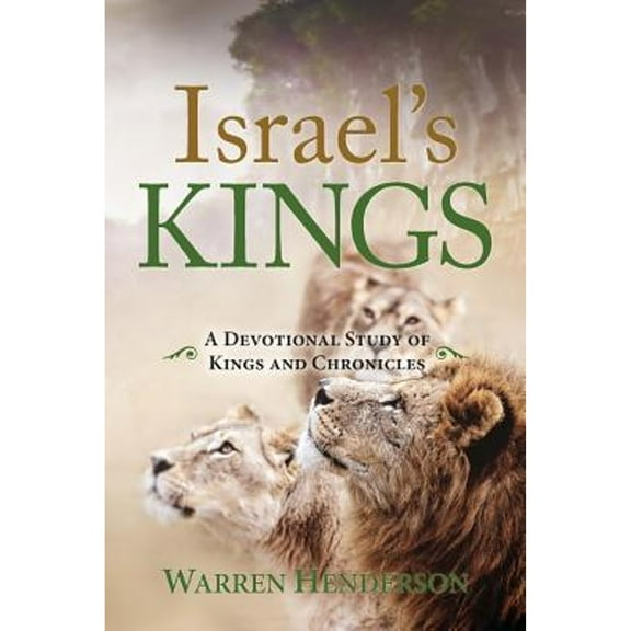 Israel's Kings - A Devotional Study of Kings and Chronicles (Paperback) by Warren Henderson