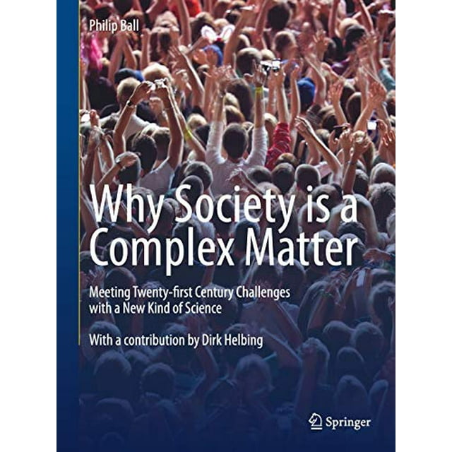 Why Society is a Complex Matter: Meeting Twenty-first Century Challenges with a New Kind of Science