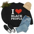 thumbnail image 4 of I love black People Unisex Sweatshirt S-3XL Black is Beautiful Black Pride, 4 of 5