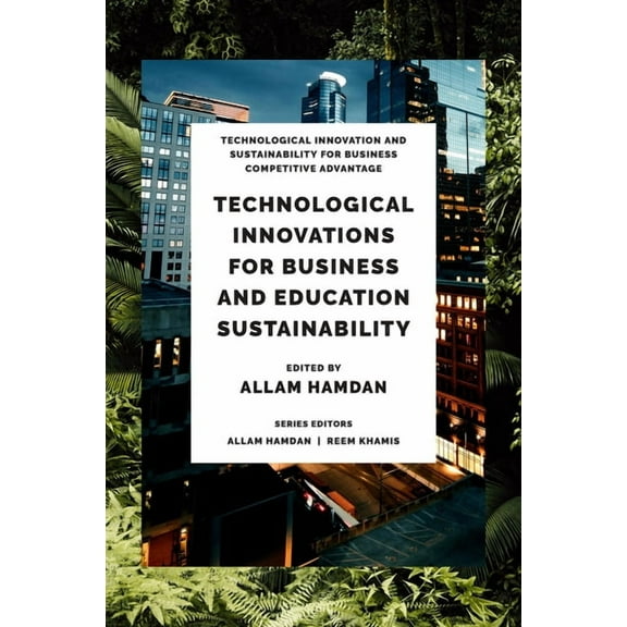 Technological Innovation and Sustainabil Technological Innovations for Business, Education and Sustainability, (Hardcover)