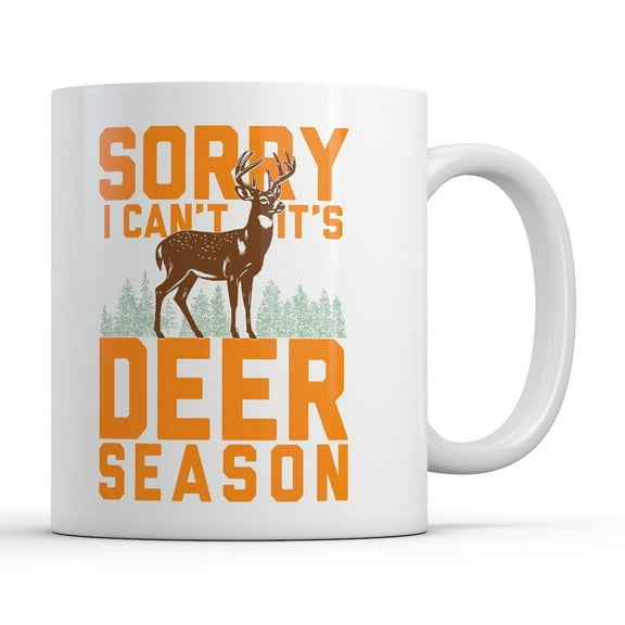 Sorry I Cant Its Deer Season Mug Funny Sarcastic Hunting Graphic Novelty Coffee Cup