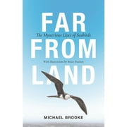 Far from Land: The Mysterious Lives of Seabirds (Paperback)