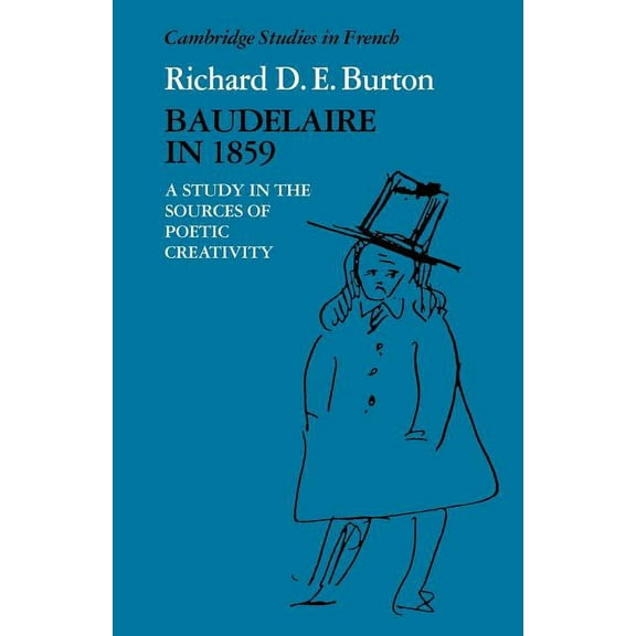 Cambridge Studies in French Baudelaire in 1859: A Study in the Sources of Poetic Creativity, Book 24, (Paperback)