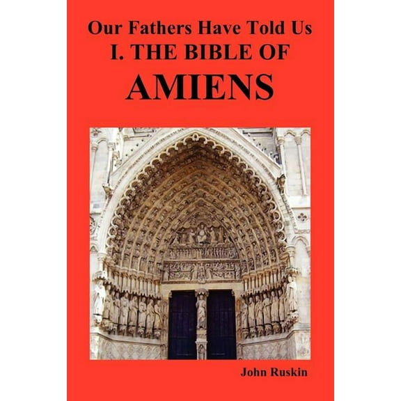Our Fathers Have Told Us. Part I. The Bible of Amiens.