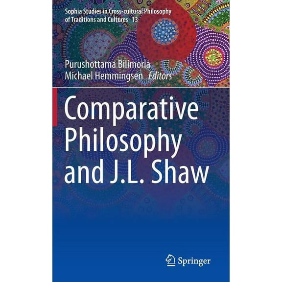 Sophia Studies in Cross-Cultural Philoso Comparative Philosophy and J.L. Shaw, Book 13, (Hardcover)